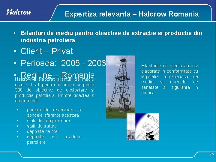 Expertiza relevanta – Halcrow Romania • Bilanturi de mediu pentru obiective de extractie si