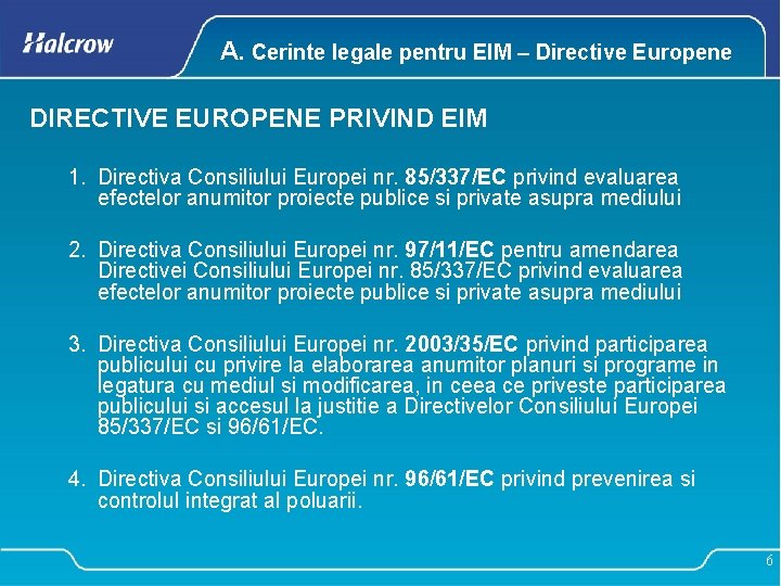 A. Cerinte legale pentru EIM – Directive Europene DIRECTIVE EUROPENE PRIVIND EIM 1. Directiva