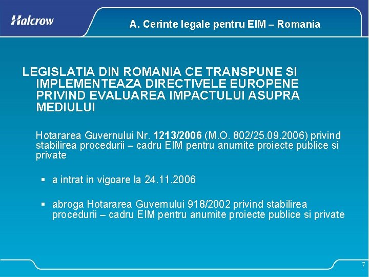 A. Cerinte legale pentru EIM – Romania LEGISLATIA DIN ROMANIA CE TRANSPUNE SI IMPLEMENTEAZA