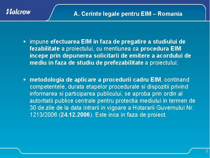 A. Cerinte legale pentru EIM – Romania § impune efectuarea EIM in faza de