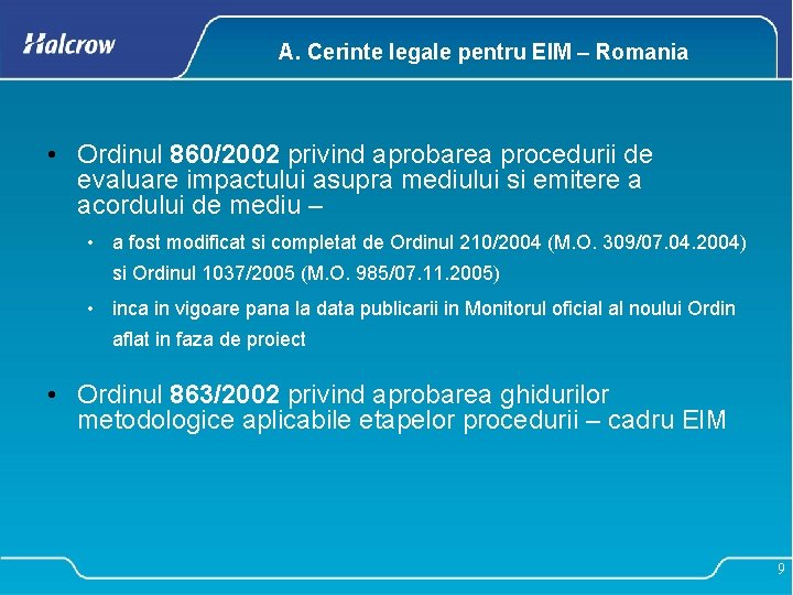 A. Cerinte legale pentru EIM – Romania • Ordinul 860/2002 privind aprobarea procedurii de