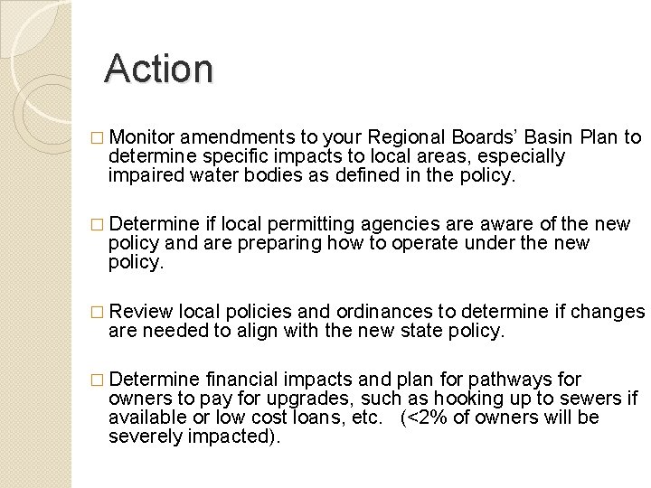 Action � Monitor amendments to your Regional Boards’ Basin Plan to determine specific impacts