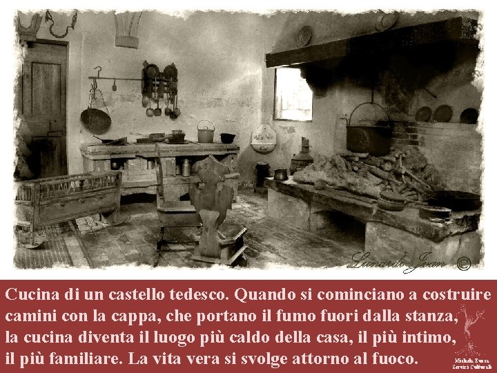 . Cucina di un castello tedesco. Quando si cominciano a costruire camini con la