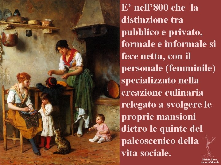 E’ nell’ 800 che la distinzione tra pubblico e privato, formale e informale si