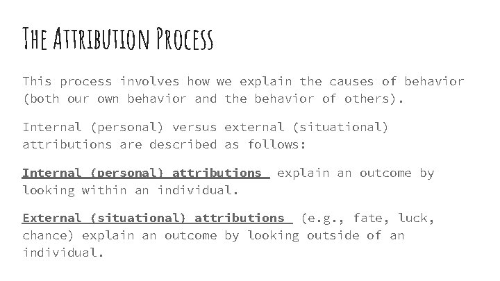 The Attribution Process This process involves how we explain the causes of behavior (both The Attribution Process This process involves how we explain the causes of behavior (both