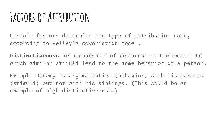 Factors of Attribution Certain factors determine the type of attribution made, according to Kelley’s Factors of Attribution Certain factors determine the type of attribution made, according to Kelley’s
