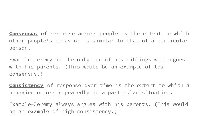 Consensus of response across people is the extent to which other people’s behavior is Consensus of response across people is the extent to which other people’s behavior is