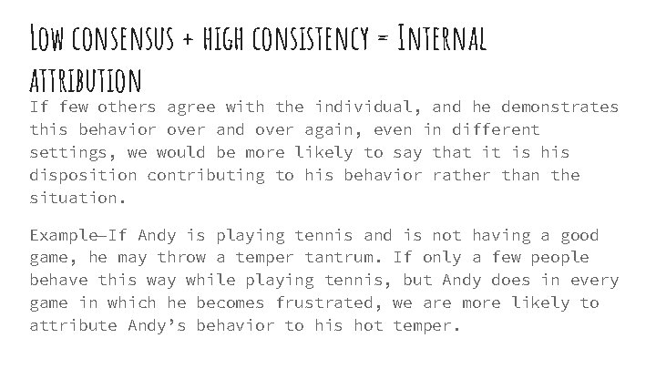 Low consensus + high consistency = Internal attribution If few others agree with the Low consensus + high consistency = Internal attribution If few others agree with the