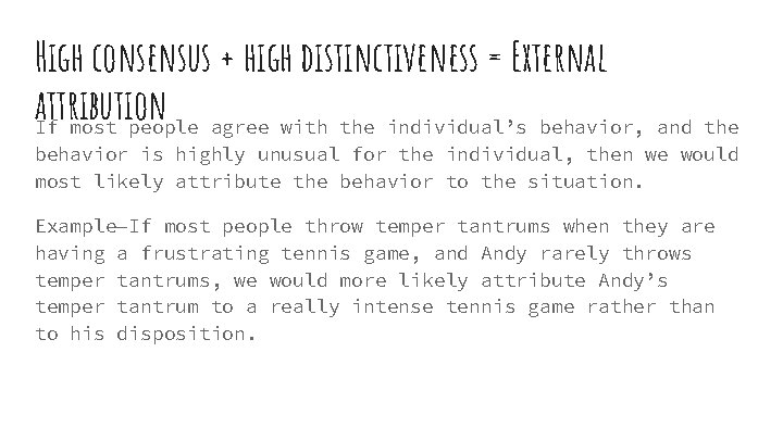 High consensus + high distinctiveness = External attribution If most people agree with the High consensus + high distinctiveness = External attribution If most people agree with the