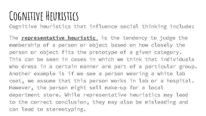 Cognitive Heuristics Cognitive heuristics that influence social thinking include: The representative heuristic is the Cognitive Heuristics Cognitive heuristics that influence social thinking include: The representative heuristic is the