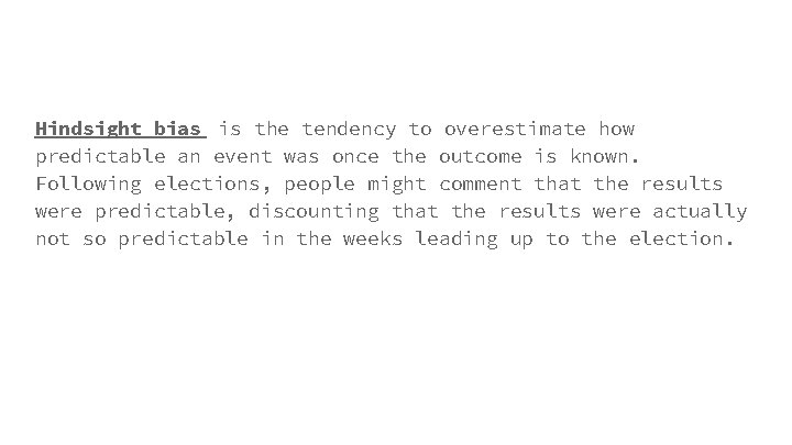 Hindsight bias is the tendency to overestimate how predictable an event was once the Hindsight bias is the tendency to overestimate how predictable an event was once the