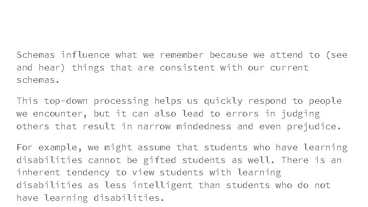 Schemas influence what we remember because we attend to (see and hear) things that Schemas influence what we remember because we attend to (see and hear) things that