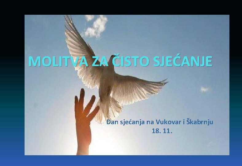 MOLITVA ZA ČISTO SJEĆANJE Dan sjećanja na Vukovar i Škabrnju 18. 11. 