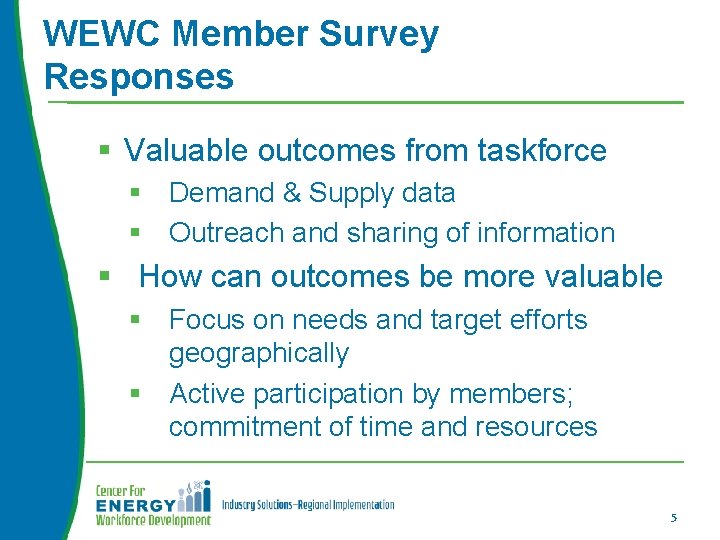 WEWC Member Survey Responses § Valuable outcomes from taskforce § Demand & Supply data WEWC Member Survey Responses § Valuable outcomes from taskforce § Demand & Supply data