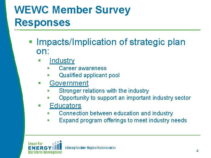 WEWC Member Survey Responses § Impacts/Implication of strategic plan on: § Industry § §