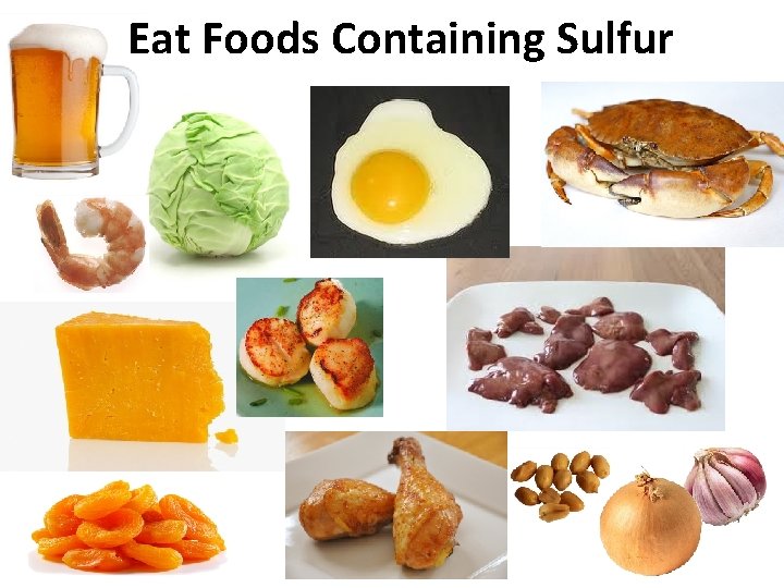 Eat Foods Containing Sulfur 