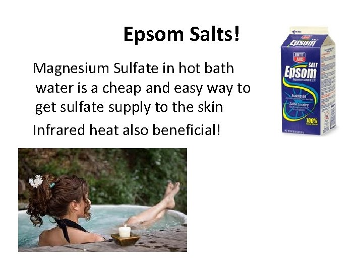 Epsom Salts! Magnesium Sulfate in hot bath water is a cheap and easy way