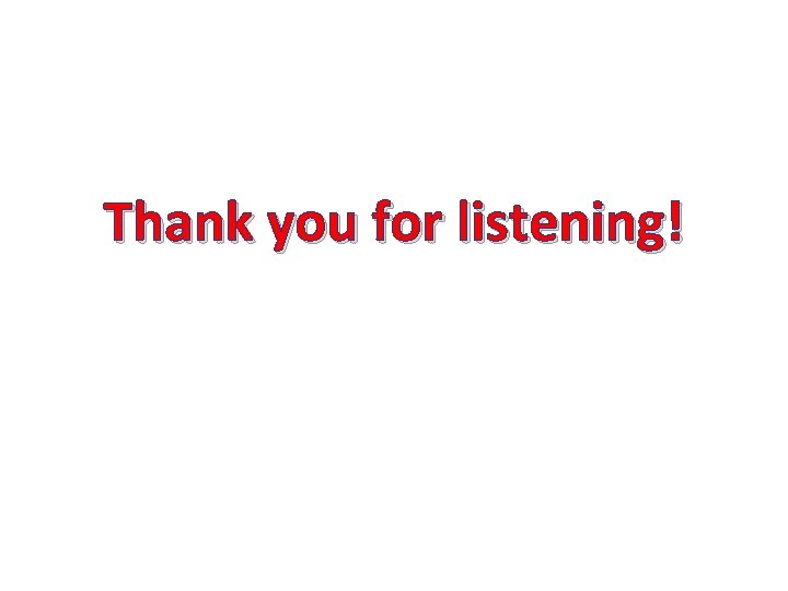 Thank you for listening! 