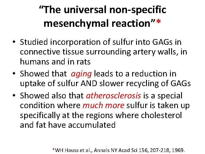 “The universal non-specific mesenchymal reaction”* • Studied incorporation of sulfur into GAGs in connective