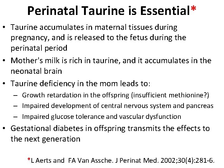 Perinatal Taurine is Essential* • Taurine accumulates in maternal tissues during pregnancy, and is