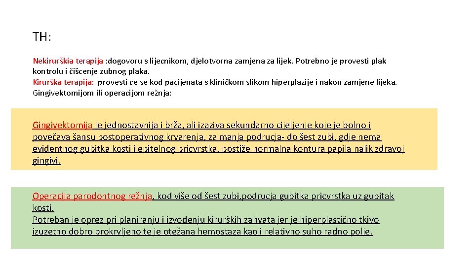 TH: Nekirurškia terapija : dogovoru s lijecnikom, djelotvorna zamjena za lijek. Potrebno je provesti