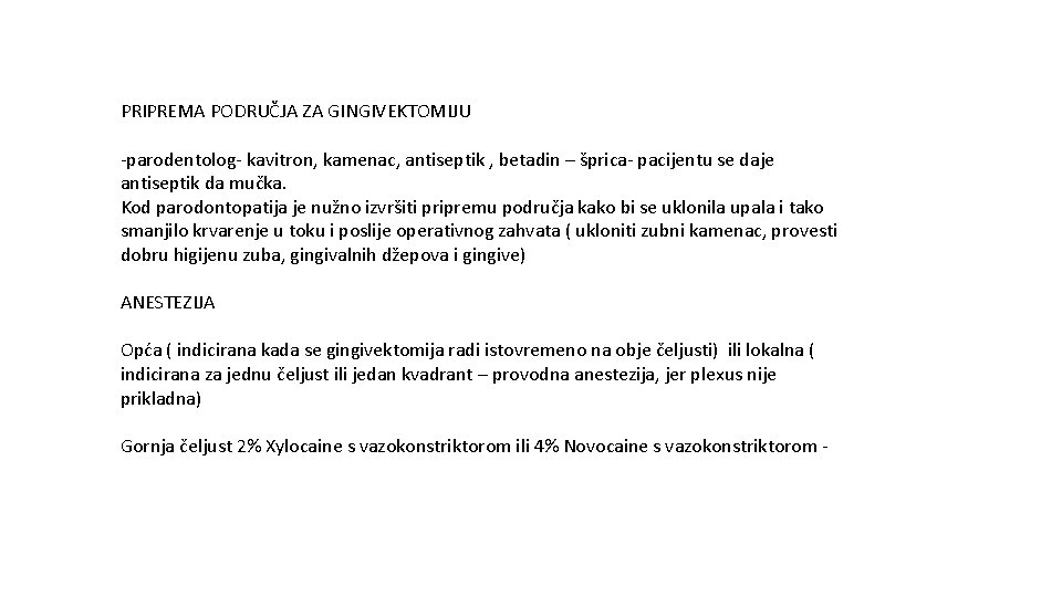 PRIPREMA PODRUČJA ZA GINGIVEKTOMIJU -parodentolog- kavitron, kamenac, antiseptik , betadin – šprica- pacijentu se