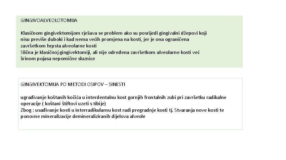 GINGIVOALVEOLOTOMIJA Klasičnom gingivektomijom rješava se problem ako su posrijedi gingivalni džepovi koji nisu previše