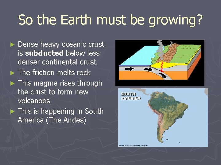 So the Earth must be growing? Dense heavy oceanic crust is subducted below less