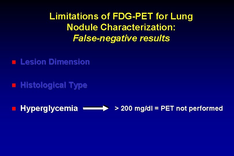 Limitations of FDG-PET for Lung Nodule Characterization: False-negative results Lesion Dimension Histological Type Hyperglycemia