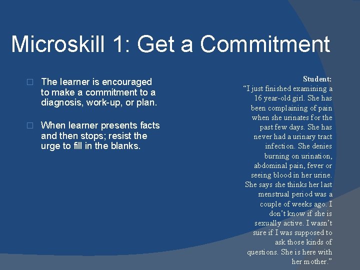 Microskill 1: Get a Commitment � The learner is encouraged to make a commitment