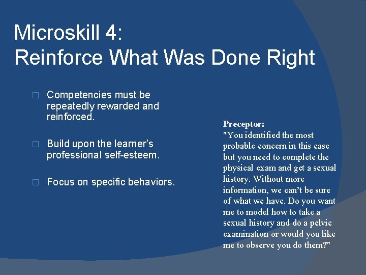 Microskill 4: Reinforce What Was Done Right � Competencies must be repeatedly rewarded and