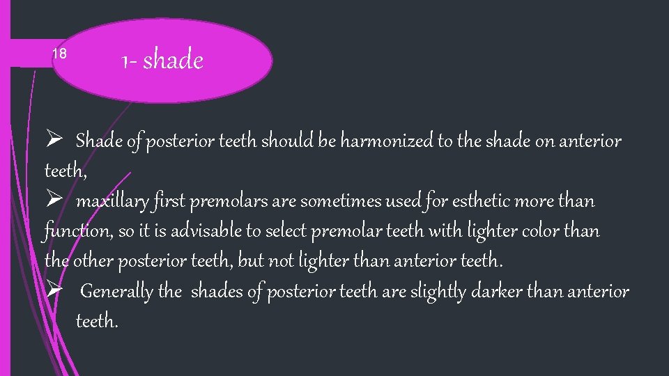 18 1 - shade Ø Shade of posterior teeth should be harmonized to the