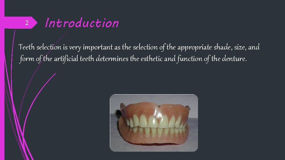 2 Introduction Teeth selection is very important as the selection of the appropriate shade,