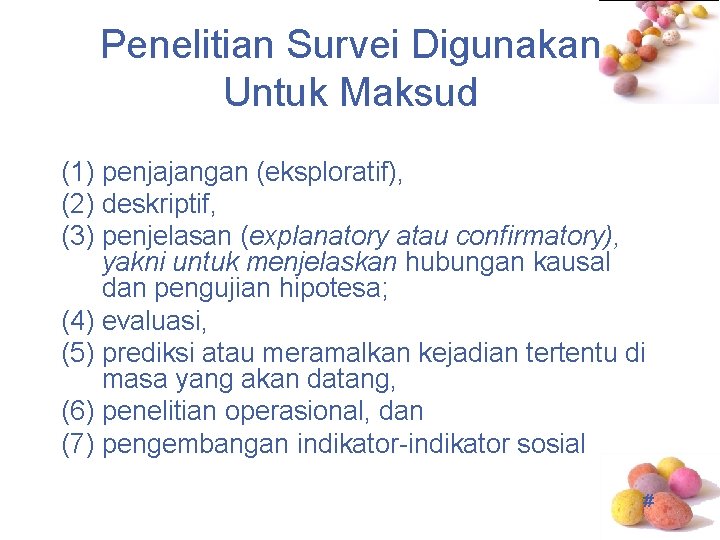 Penelitian Survei Digunakan Untuk Maksud (1) penjajangan (eksploratif), (2) deskriptif, (3) penjelasan (explanatory atau