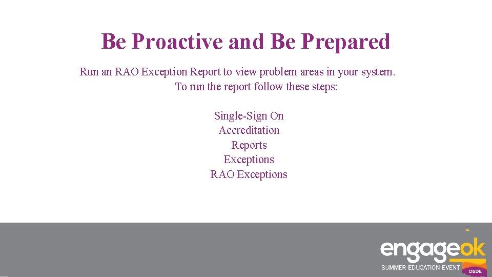 Be Proactive and Be Prepared Run an RAO Exception Report to view problem areas