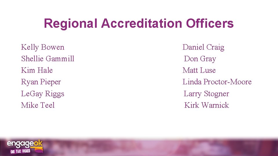 Regional Accreditation Officers Kelly Bowen Shellie Gammill Kim Hale Ryan Pieper Le. Gay Riggs