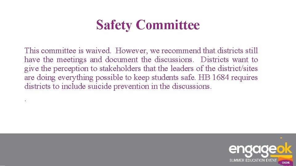 Safety Committee This committee is waived. However, we recommend that districts still have the