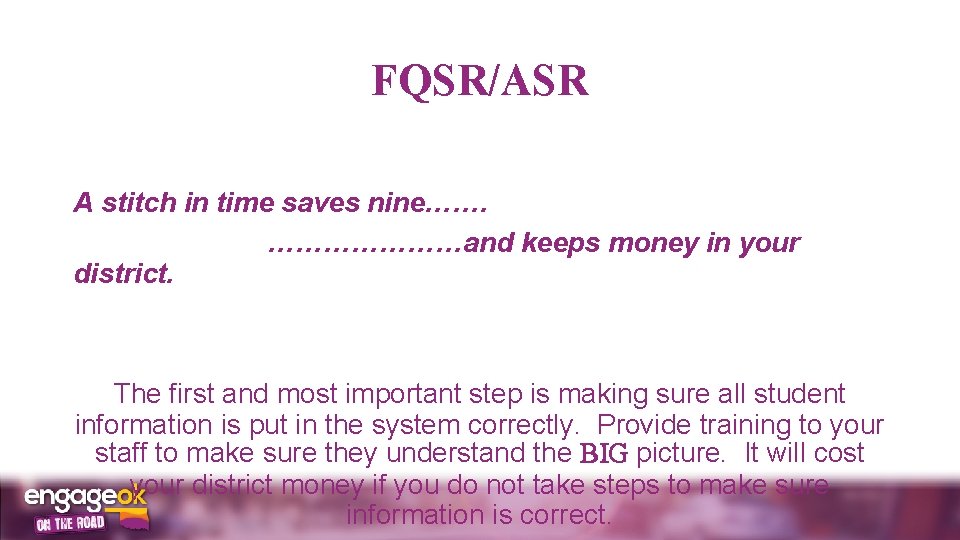 FQSR/ASR A stitch in time saves nine……. …………………and keeps money in your district. The