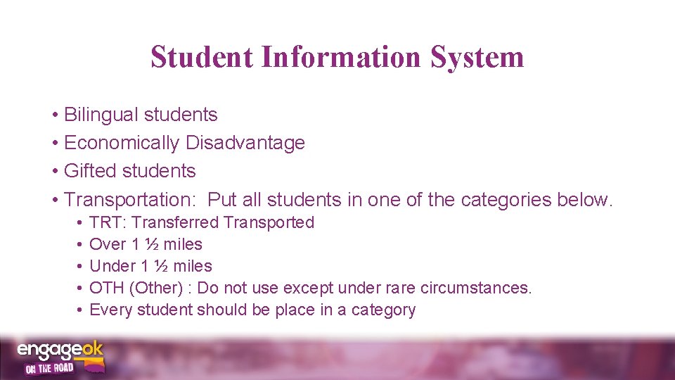 Student Information System • Bilingual students • Economically Disadvantage • Gifted students • Transportation: