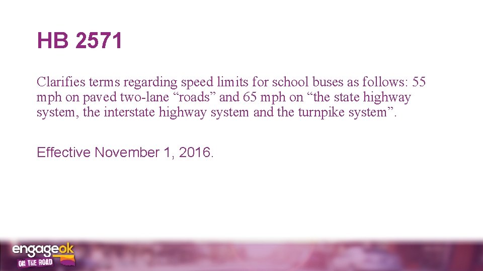 HB 2571 Clarifies terms regarding speed limits for school buses as follows: 55 mph