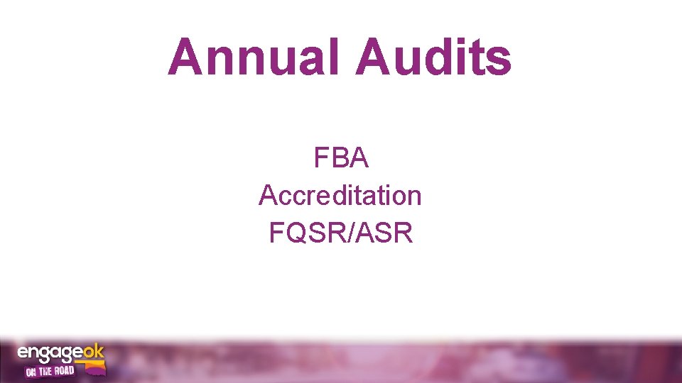 Annual Audits FBA Accreditation FQSR/ASR 