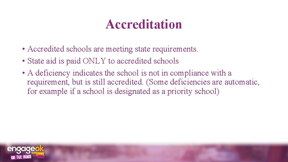 Accreditation • Accredited schools are meeting state requirements. • State aid is paid ONLY