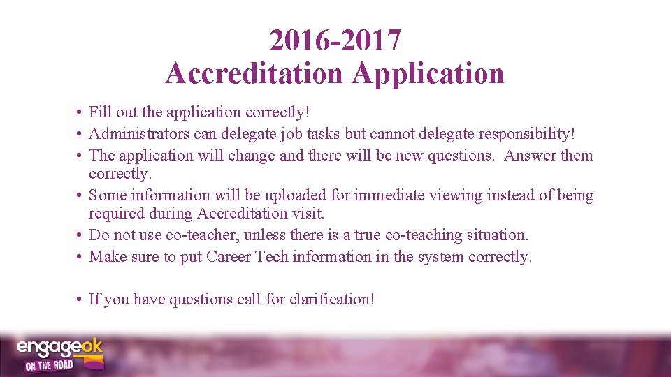 2016 -2017 Accreditation Application • Fill out the application correctly! • Administrators can delegate