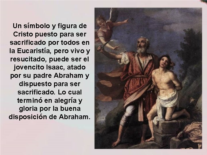 Un símbolo y figura de Cristo puesto para ser sacrificado por todos en la