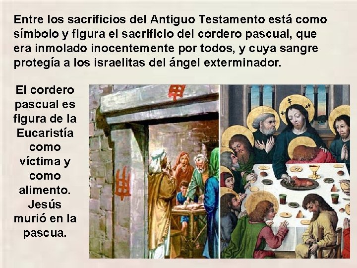 Entre los sacrificios del Antiguo Testamento está como símbolo y figura el sacrificio del