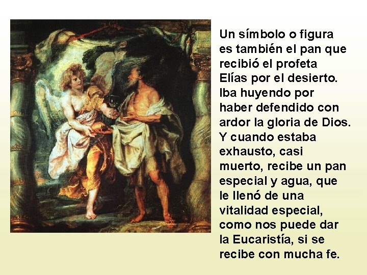 Un símbolo o figura es también el pan que recibió el profeta Elías por