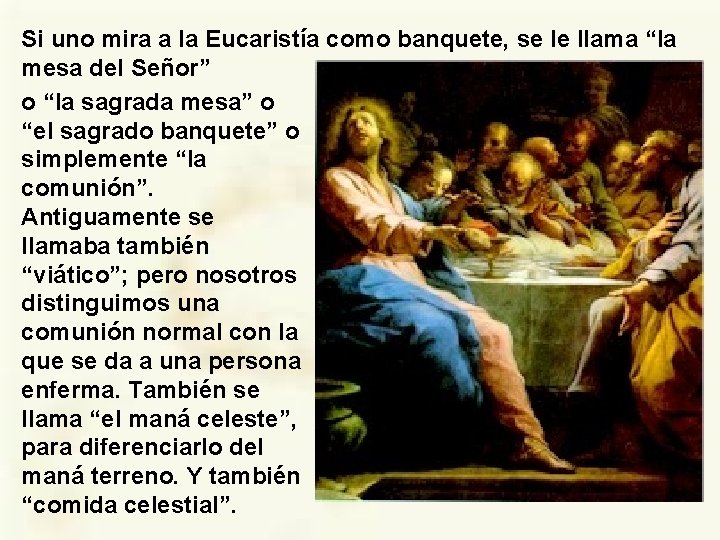 Si uno mira a la Eucaristía como banquete, se le llama “la mesa del