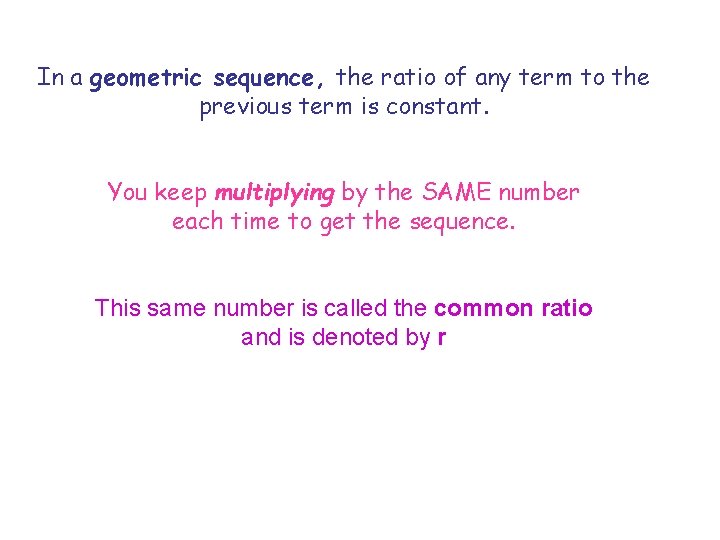 In a geometric sequence, the ratio of any term to the previous term is
