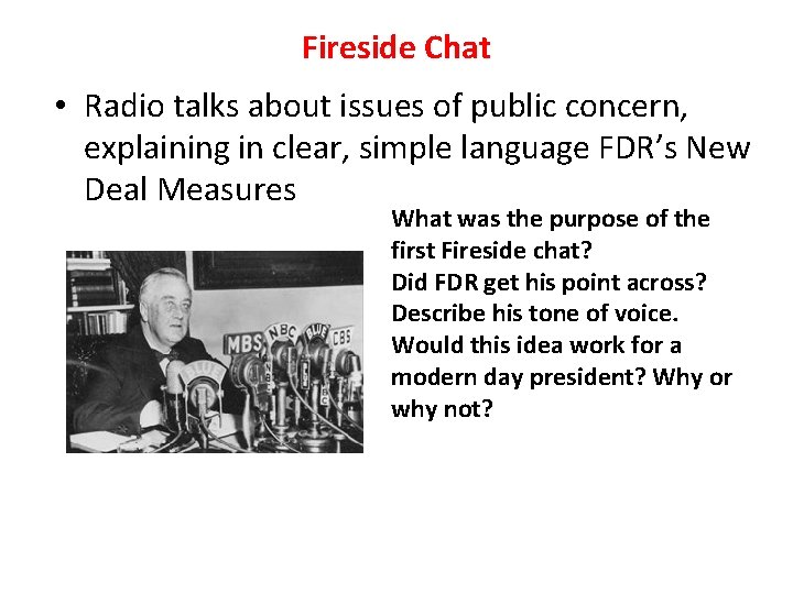 Fireside Chat • Radio talks about issues of public concern, explaining in clear, simple