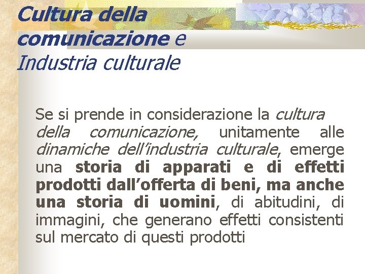 Cultura della comunicazione e Industria culturale Se si prende in considerazione la cultura della